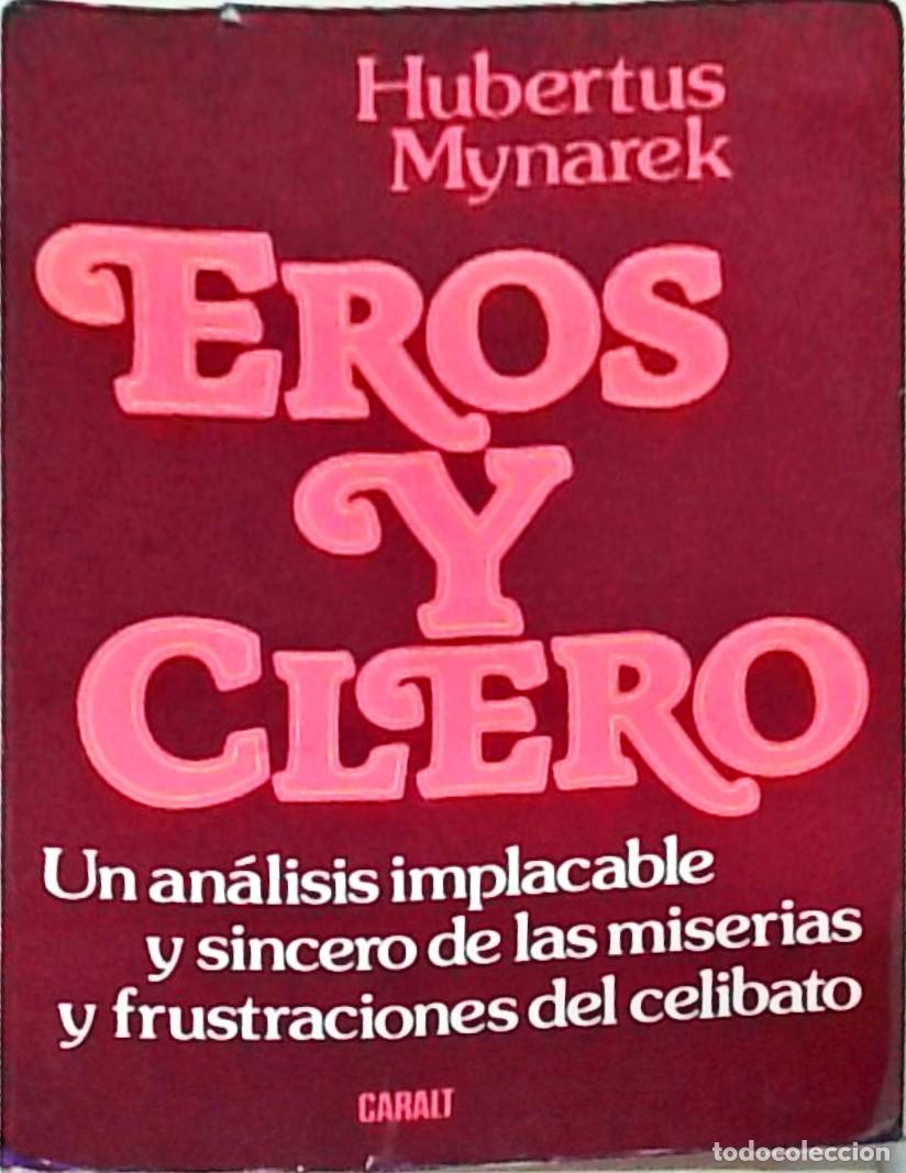 B&uuml;cher: Eros y clero. Un an&aacute;lisis implacable y sincero de las miserias y frustraciones del celibato - MYNARE