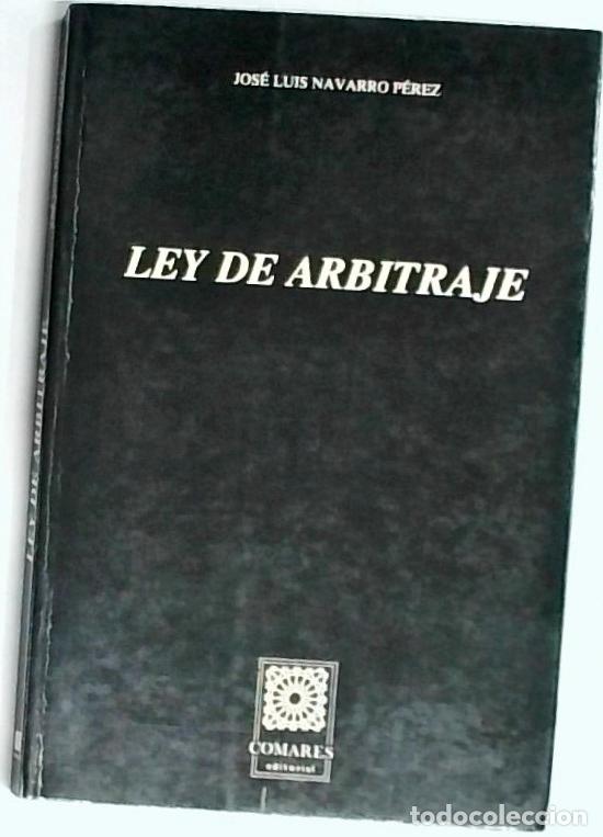 Libros: Ley de arbitraje : (comentarios y jurisprudencia) - Navarro P&eacute;rez, Jos&eacute; Luis: