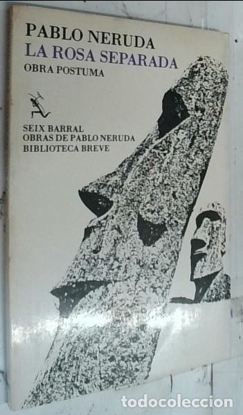 Libros: La rosa separada. Obra p&oacute;stuma - Neruda, Pablo: