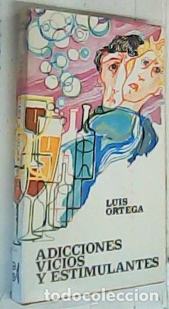 Libri di seconda mano: Adicciones, vicios y estimulantes. Psicopatolog&iacute;a de la eufor&iacute;a qu&iacute;mica - Ortega, Luis: