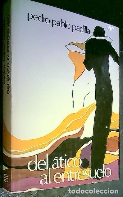 Libri di seconda mano: Del &aacute;tico al entresuelo - Padilla, Pedro Pablo: