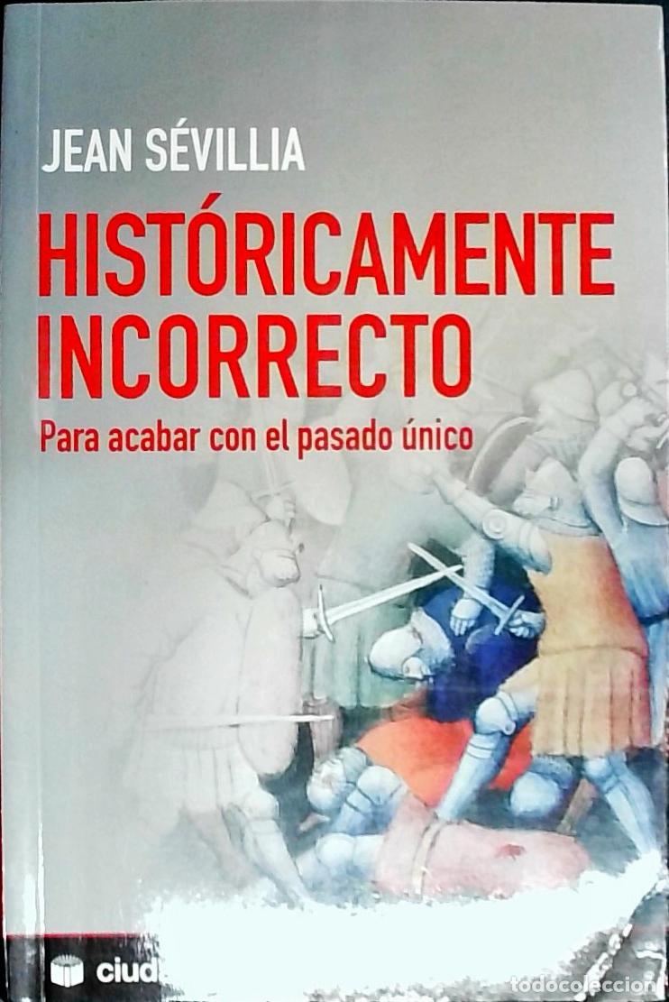 Libros: Hist&oacute;ricamente incorrecto : para acabar con el pasado &uacute;nico - Pazat de Lys Lachaud, Helena: