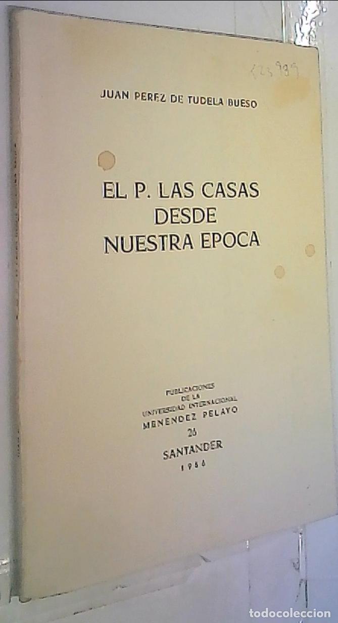 Libri di seconda mano: El P. Las Casas desde nuestra &eacute;poca - P&eacute;rez de Tudela Bueso, Juan: