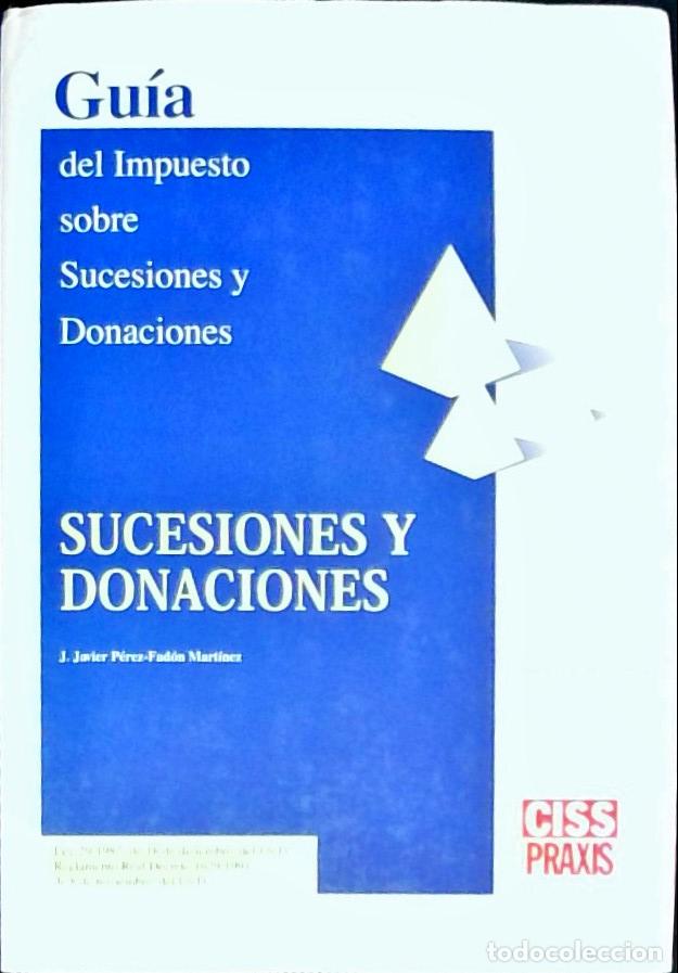 B&uuml;cher: Gu&iacute;a del impuesto sobre sucesiones y donaciones - P&eacute;rez Fad&oacute;n Mart&iacute;nez, J. Javier: