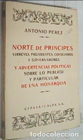 Libri di seconda mano: Norte de pr&iacute;ncipes, virreyes, presidentes, consejeros, y governadores y advertencias pol&iacute;ticas sobre