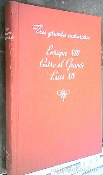 books: Tres grandes aut&oacute;cratas. El Rey Enrique VIII. Pedro el Grande. Luis XIV - Rivadeneira, P. de: