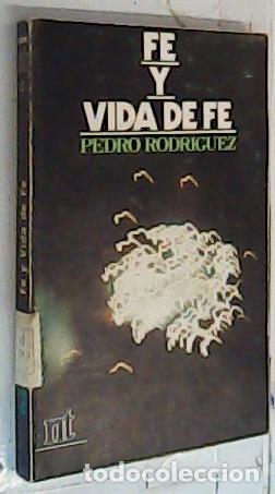 Libros: Fe y vida de fe - Rodr&iacute;guez, Pedro: - Foto 1