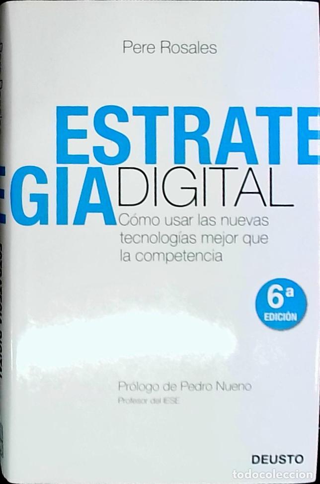 Libri di seconda mano: Estrategia digital. C&oacute;mo usar las nuevas tecnolog&iacute;as mejor que la competencia - Rosales, Pere: