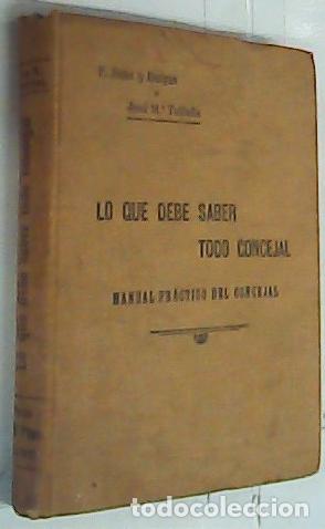 books: Lo que debe saber todo concejal. Manual pr&aacute;ctico del concejal. Contiene, debidamente clasificadas y