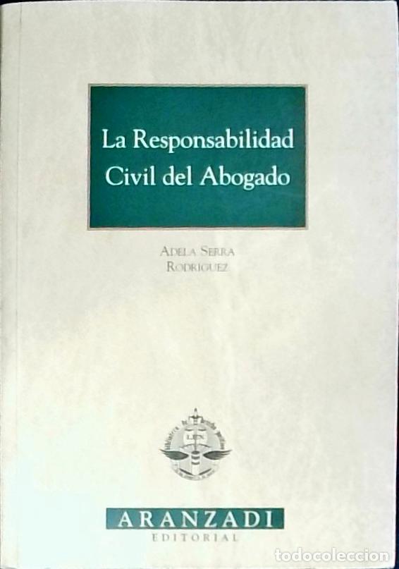 Libros: La responsabilidad civil del abogado - Serra Rodr&iacute;guez, Adela: