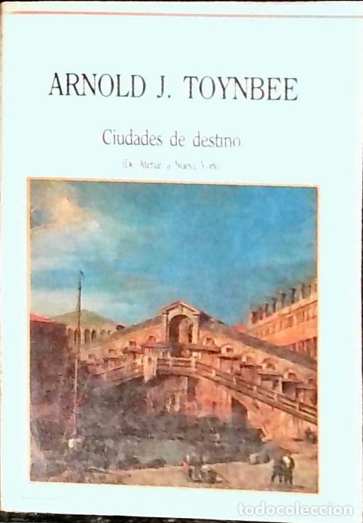 books: Ciudades de destino. De Atenas a Nueva York - Toynbee, Arnold: