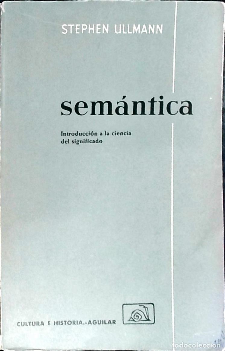 Libros: Sem&aacute;ntica. Introducci&oacute;n a la ciencia del significado - Ullmann, Stephen: - Foto 1