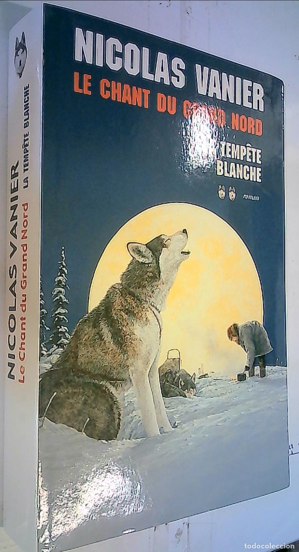 Libri di seconda mano: Le chant du grand nord. Le tempete blanche - Vanier, Nicolas: