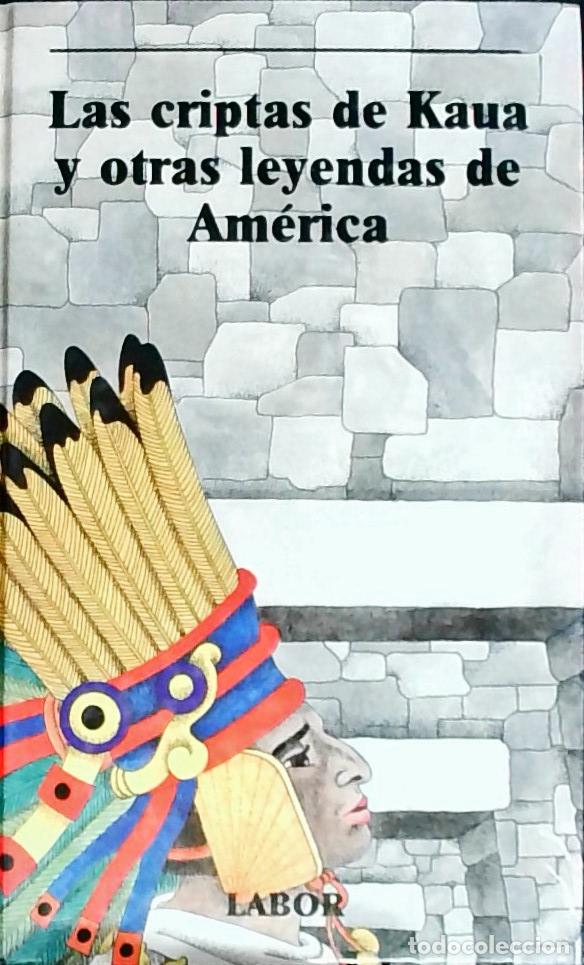Libros: Las criptas de Kaua y otras leyendas de Am&eacute;rica - AA. VV.: - Foto 1