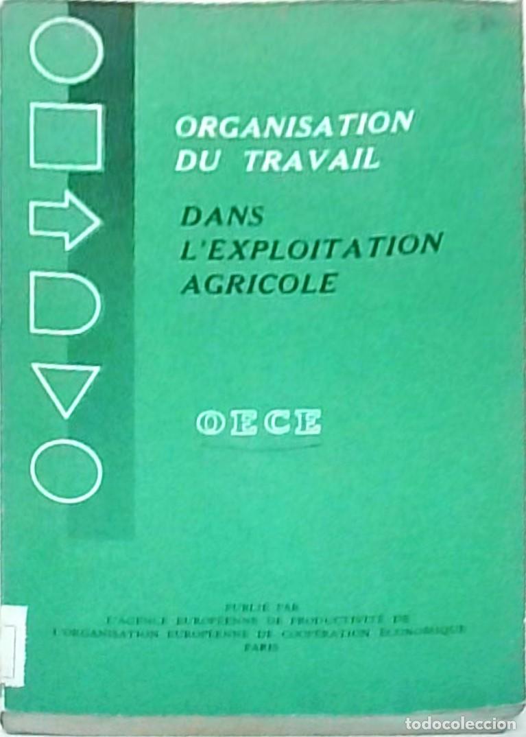 Libri di seconda mano: Organisation du travail dans l'explotation agricole. OECE. Mars 1958. Projet 200 - AA. VV.: