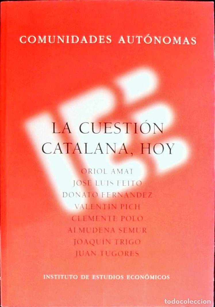 B&uuml;cher: La cuesti&oacute;n catalana, hoy. Comunidades Aut&oacute;nomas - AMAT, Oriol; FEITO, Jos&eacute; Luis y OTROS: