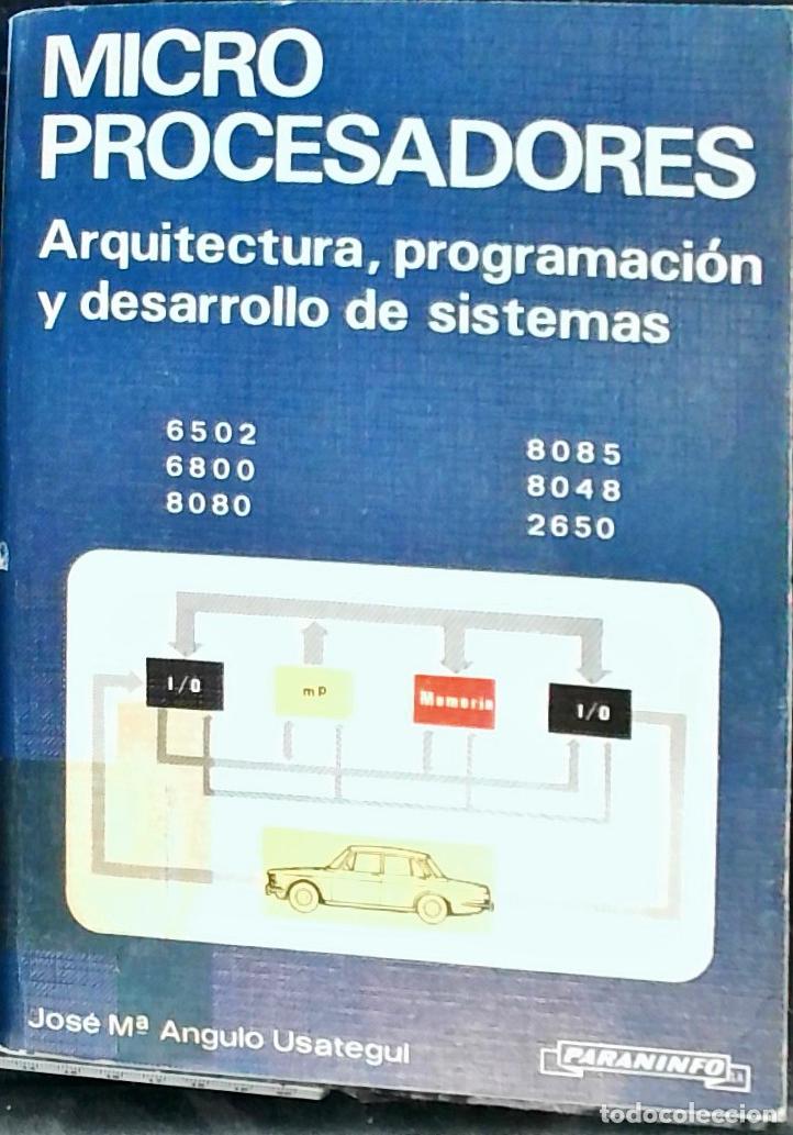 Libri di seconda mano: Microprocesadores. Arquitectura, programaci&oacute;n y desarrollo de sistemas - Angulo Usategui, Jos&eacute; Mar&iacute;a