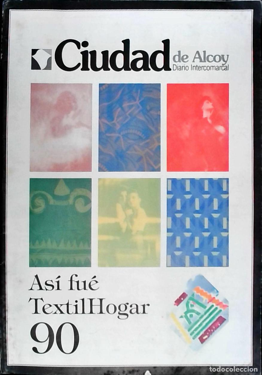 Livros em segunda m&atilde;o: Ciudad de Alcoy: Diario Intercomarcal. As&iacute; fue TextilHogar 1990 - Autores Varios: