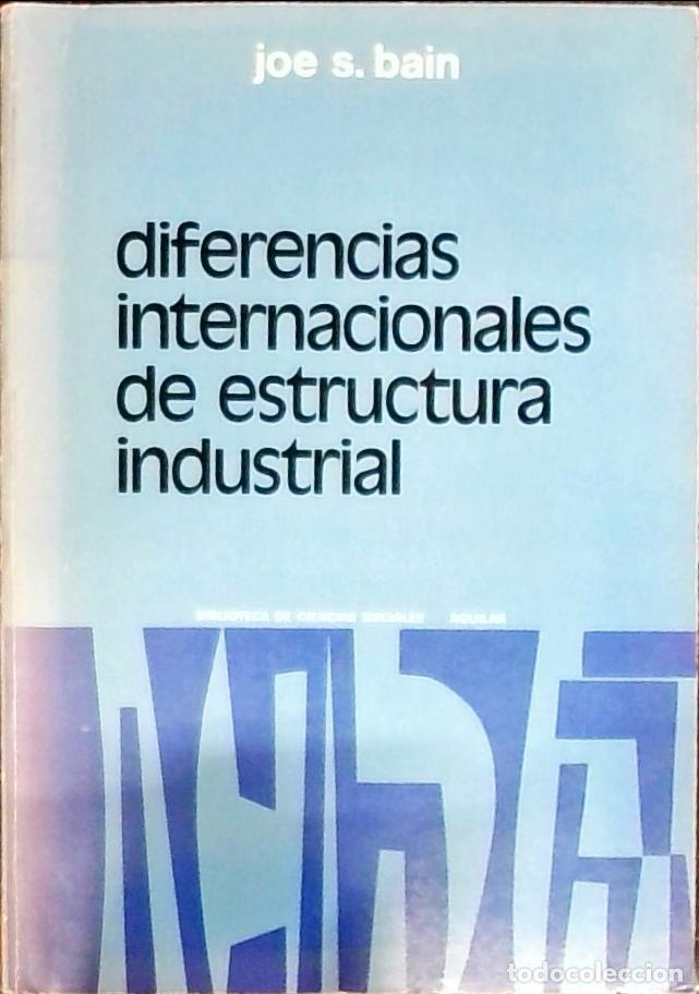 Libros: Diferencias internacionales de estructura industrial - Bain, Joe S.: