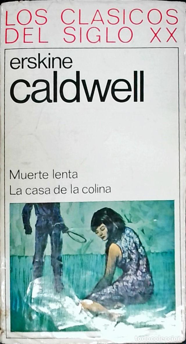 Libros: Muerte lenta. La casa de la colina - Caldwell, Erskine: