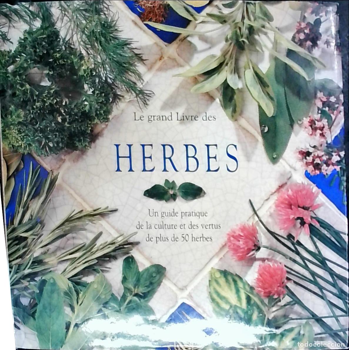 Livros em segunda m&atilde;o: Le grand Livre des herbes: un guide pratique de la culture et des vertus de plus de 50 herbes - Call