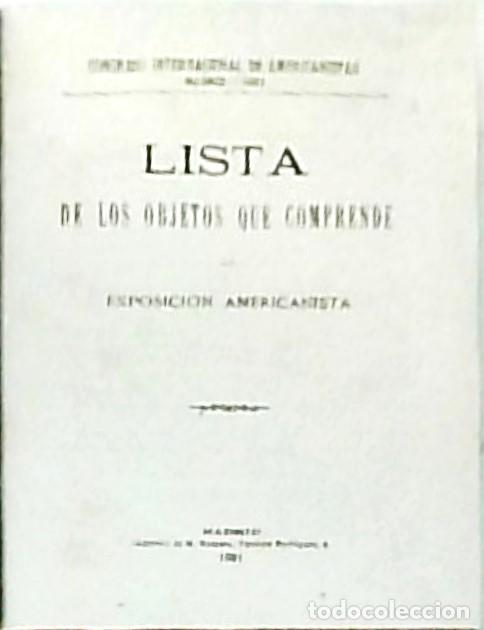 Livros em segunda m&atilde;o: Lista de los objetos que comprende la Exposici&oacute;n Americanista - CONGRESO INTERNACIONAL DE AMERICANIS
