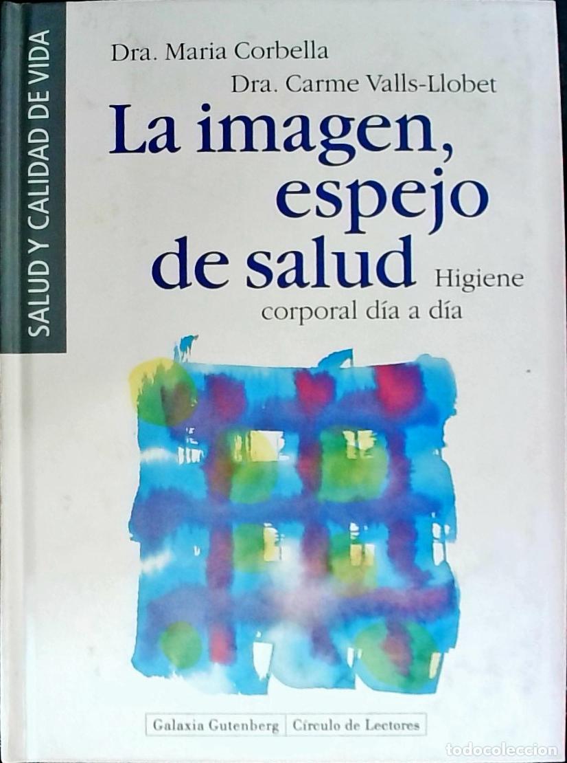 Libri di seconda mano: La imagen, espejo de salud. Higiene corporal d&iacute;a a d&iacute;a - CORBELLA, Maria y VALLS LLOBET, Carme: