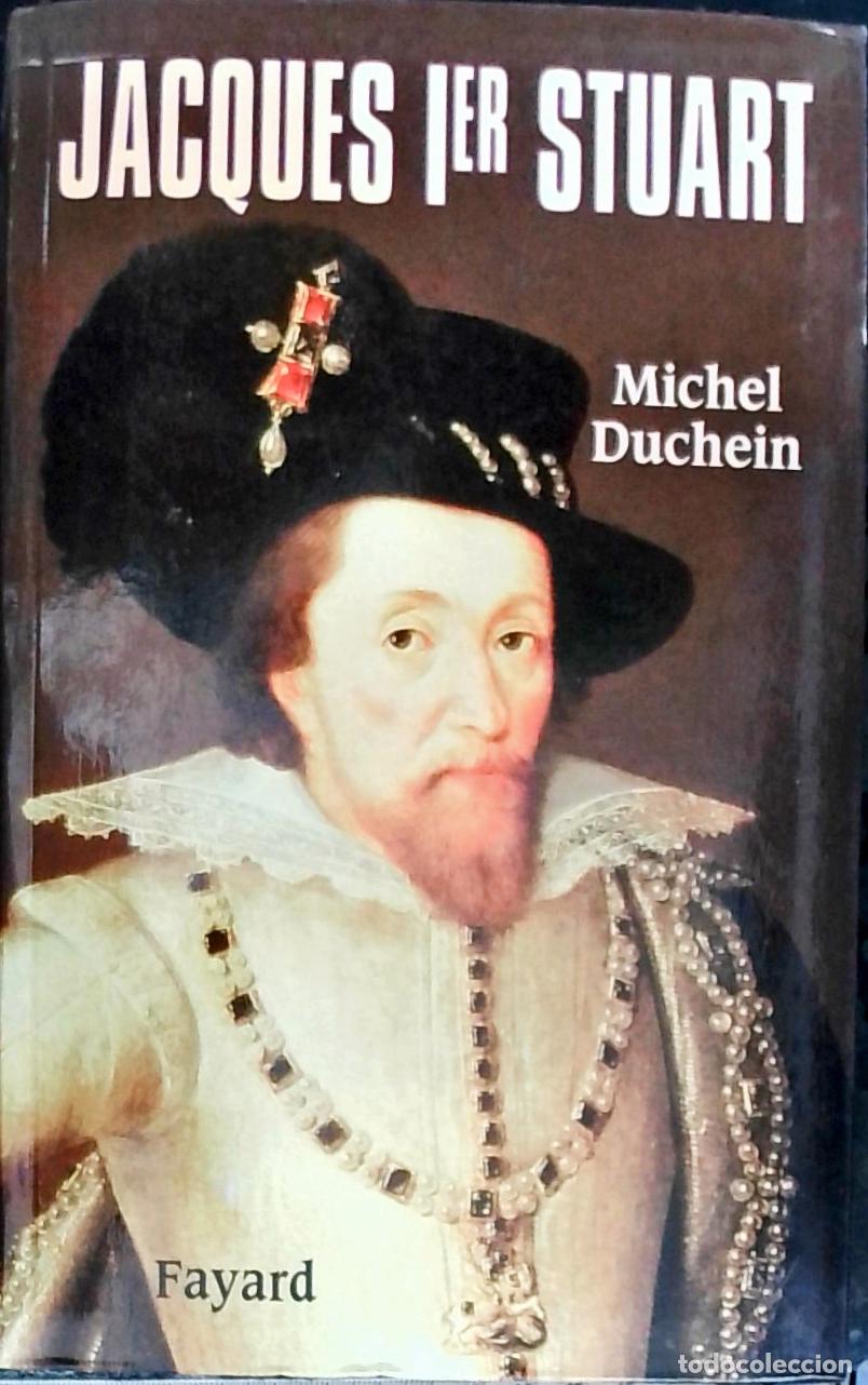 Libros: Jacques 1er Stuart: le Roi de la Paix - Duchein, Michel: - Foto 1