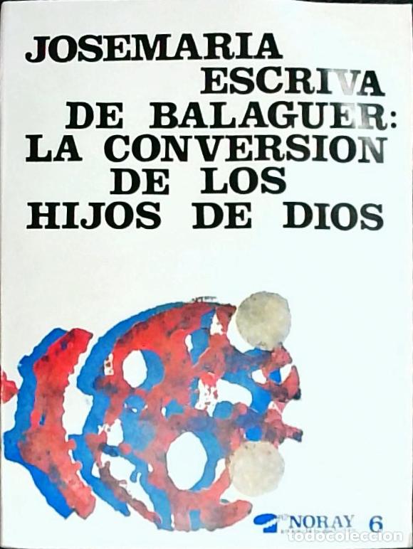Libros: La conversi&oacute;n de los Hijos de Dios - Escriv&aacute; de Balaguer, Josemaria: