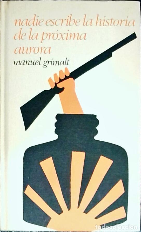 Libros: Nadie escribe la historia de la pr&oacute;xima aurora - Grimalt, Manuel: