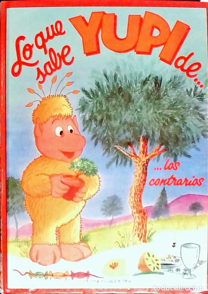 Livres: Los contrarios. Lo que sabe Yupi - IGLESIA, Saro de la: