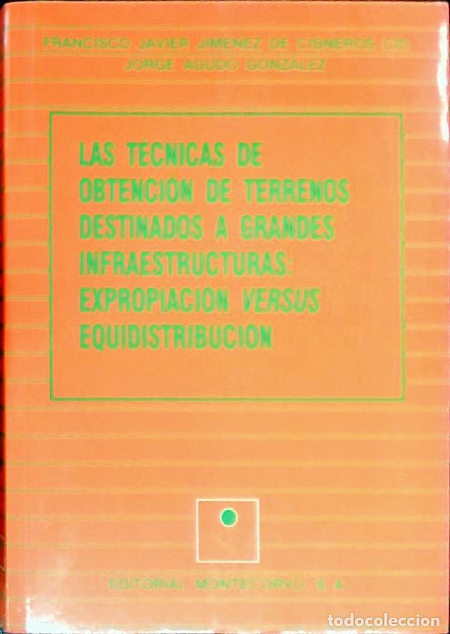 Libri di seconda mano: Las t&eacute;cnicas de obtenci&oacute;n de terrenos destinados a grandes infraestructuras : expropiaci&oacute;n versus eq