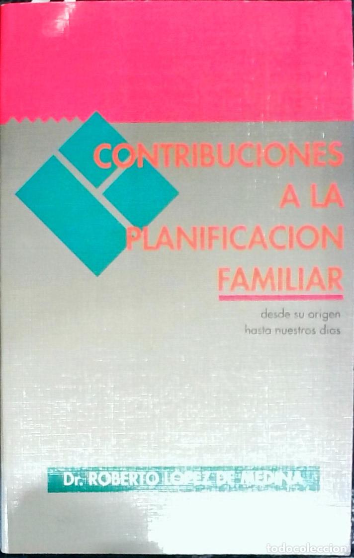 Libri di seconda mano: Contribuciones a la planificaci&oacute;n familiar. Desde su origen hasta nuestros d&iacute;as - LOPEZ DE MEDINA, R