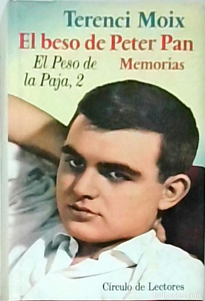 B&uuml;cher: El beso de Peter Pan. El peso de la paja, 2. Memorias - MOIX, Terenci: