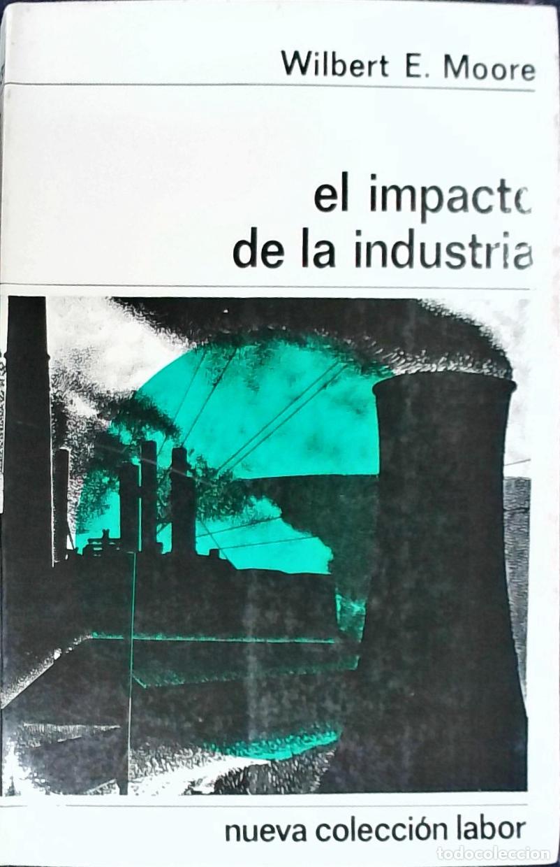 Libros: El impacto de la industria - Moore, Wilbert E.: - Foto 1