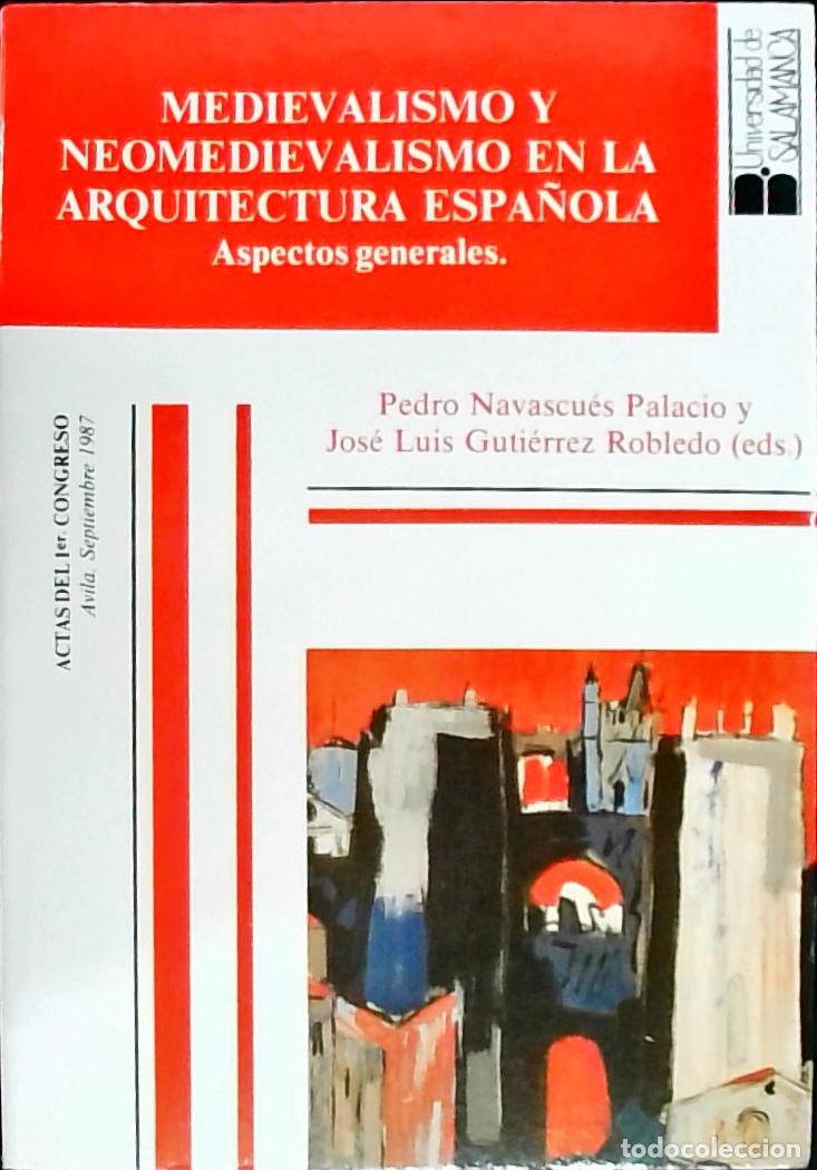 books: Medievalismo y neomedievalismo en arquitectura espa&ntilde;ola : aspectos generales. Actas del primer Congr
