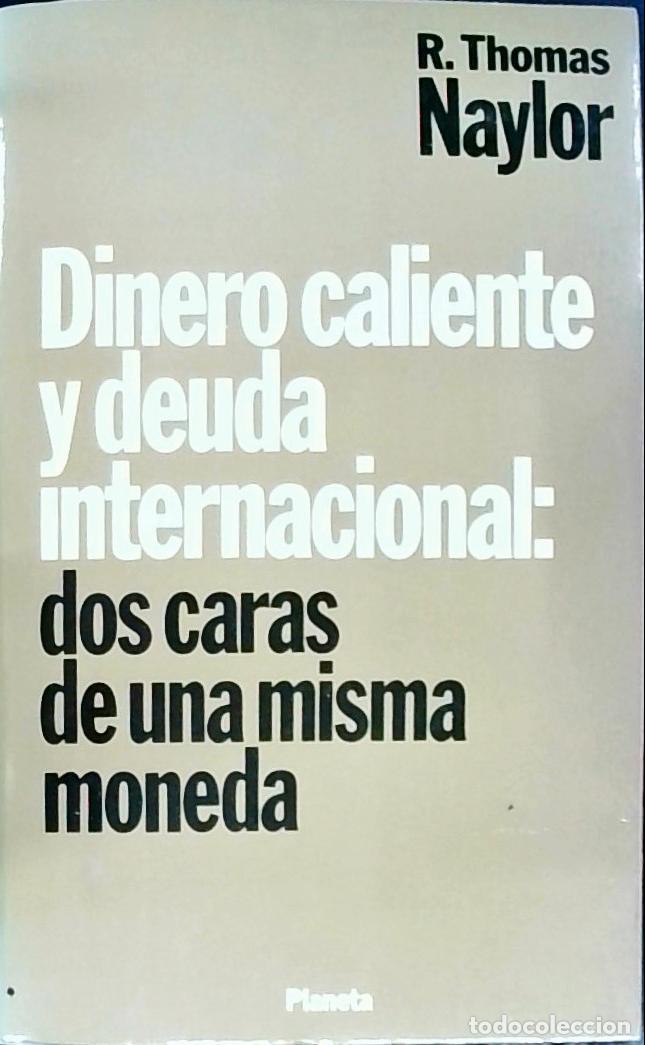 Libros: Dinero caliente y deuda internacional - Naylor, R. Thomas: - Foto 1
