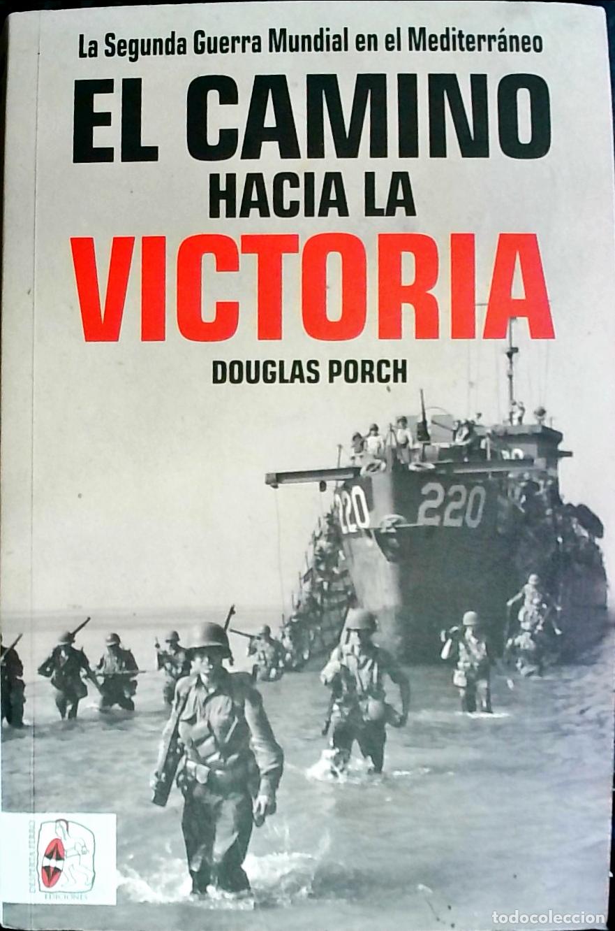 B&uuml;cher: El camino hacia la victoria. La Segunda Guerra Mundial en el Mediterr&aacute;neo - PORCH, Douglas: