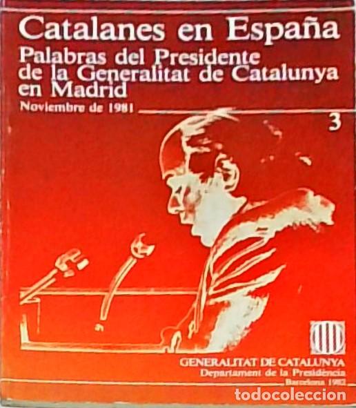 Livros em segunda m&atilde;o: Catalanes en Espa&ntilde;a. Palabras del Presidente de la Generalitat de Catalunya en Madrid. Noviembre de