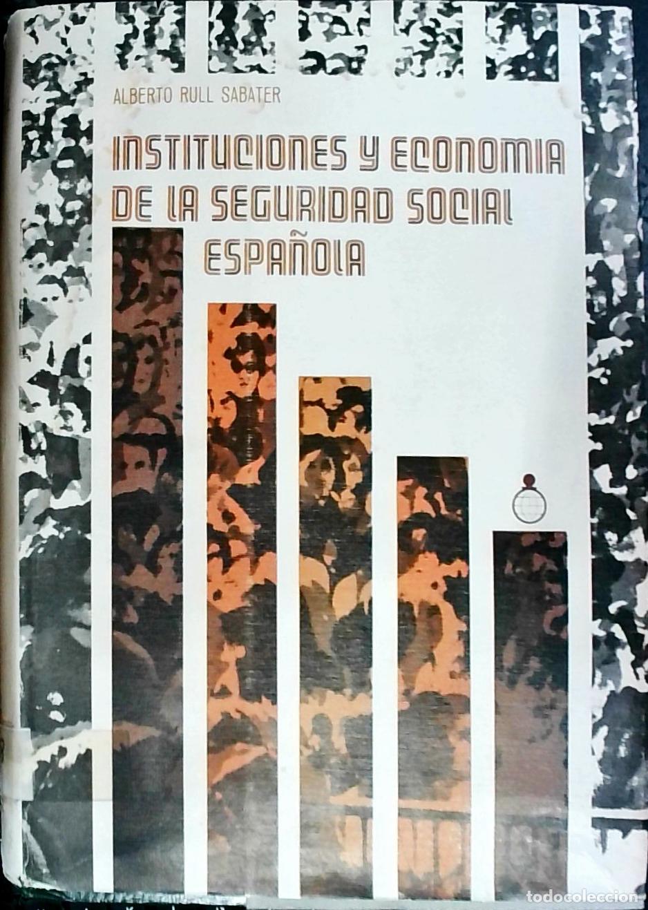 Libros: Instituciones y econom&iacute;a de la Seguridad Social espa&ntilde;ola - Rull Sabater, Alberto: