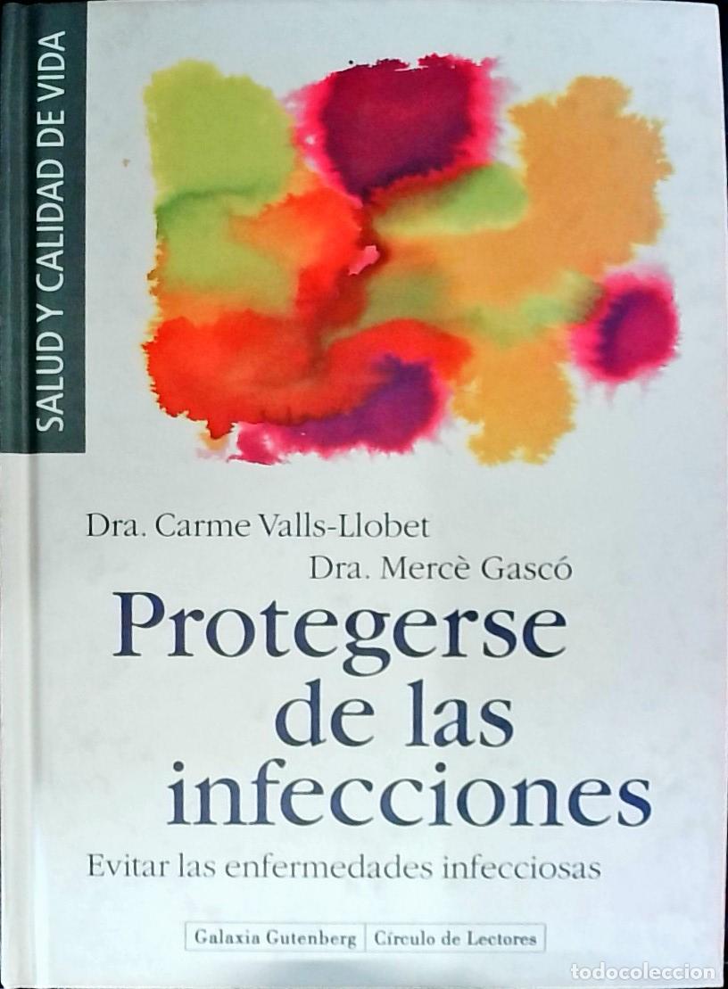 B&uuml;cher: Protegerse de las infecciones. Evitar enfermedades infecciosas - VALLS LLOBET, Carme y GASC&Oacute;, Merc&eacute;: