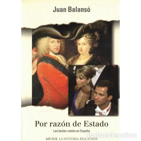 Libri di seconda mano: Por raz&oacute;n de Estado. Las bodas reales en Espa&ntilde;a - Juan Balans&oacute;