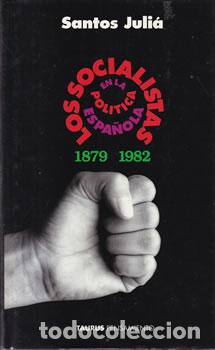 B&uuml;cher: Los socialistas en la pol&iacute;tica espa&ntilde;ola. 1879-1982 - Santos Juli&aacute;