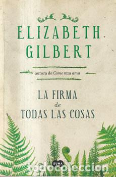 Libros: La firma de todas las cosas - Elizabeth Gilbert - Foto 1