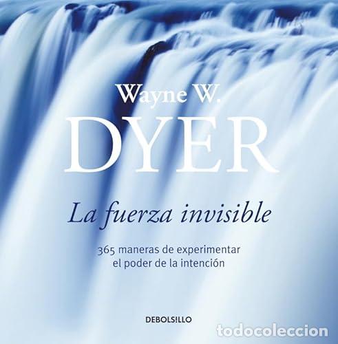 Libros: La fuerza invisible. 365 maneras de experimentar el poder de la intencion