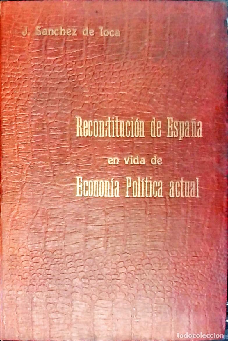 Libros: Reconstituci&oacute;n de Espa&ntilde;a en vida de Econom&iacute;a Pol&iacute;tica actual - S&aacute;nchez de Toca, Joaqu&iacute;n: