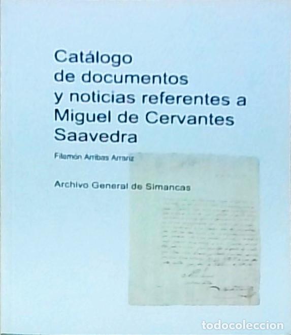 Libros: Cat&aacute;logo de documentos y noticias referentes a Miguel de Cervantes a Saavedra - ARRIBAS ARRANZ, File