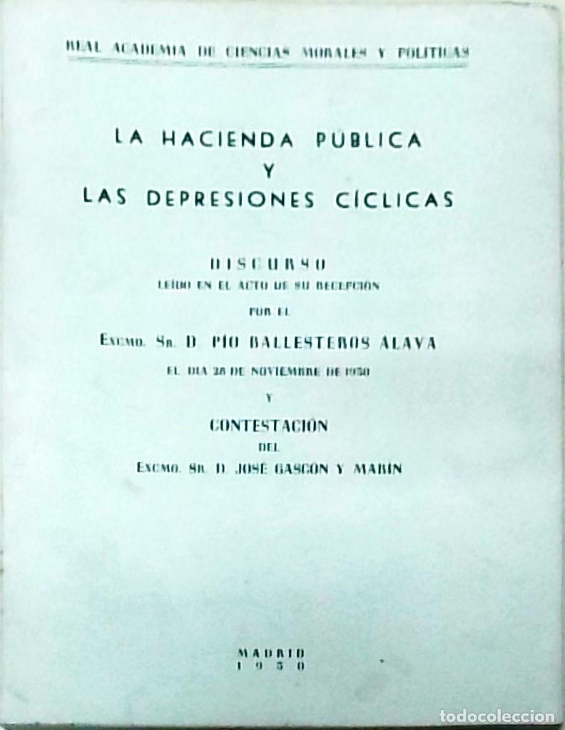 Libros: La hacienda p&uacute;blica y las depresiones c&iacute;clicas. Discurso le&iacute;do en el acto de su recepci&oacute;n por .... y