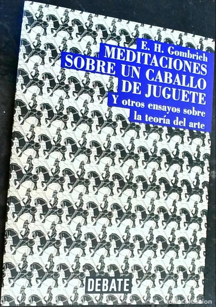 Livres: Meditaciones sobre un caballo de juguete y otros ensayos sobre la teor&iacute;a del arte - Gombrich, E. H.: