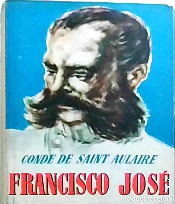 Livros em segunda m&atilde;o: Francisco Jos&eacute; - SAINT AULAIRE, Conde de: